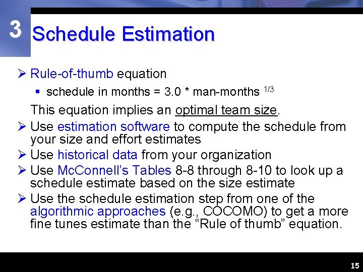 3 Schedule Estimation Ø Rule-of-thumb equation § schedule in months = 3. 0 *