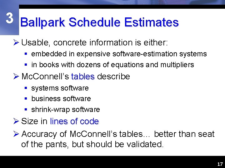 3 Ballpark Schedule Estimates Ø Usable, concrete information is either: § embedded in expensive