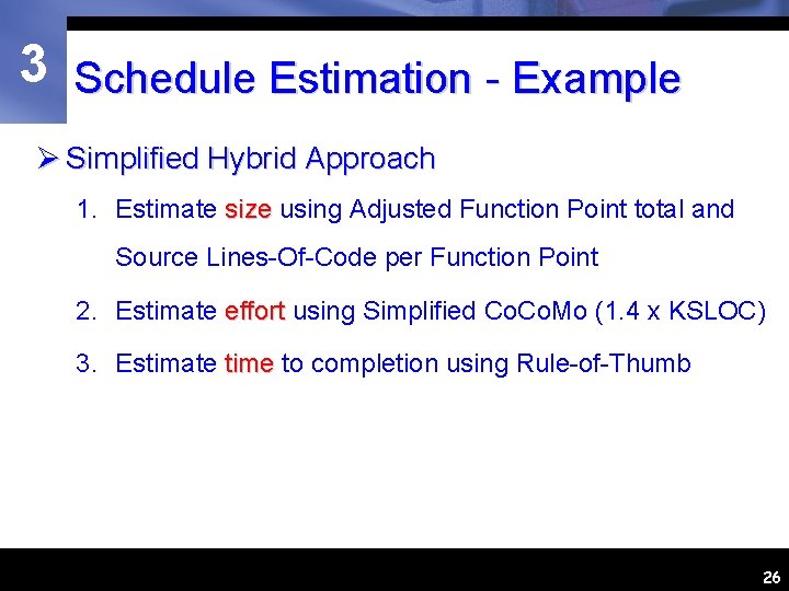 3 Schedule Estimation - Example Ø Simplified Hybrid Approach 1. Estimate size using Adjusted