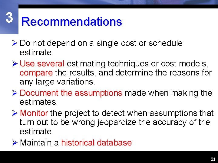 3 Recommendations Ø Do not depend on a single cost or schedule estimate. Ø