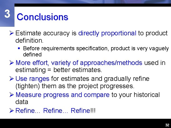 3 Conclusions Ø Estimate accuracy is directly proportional to product definition. § Before requirements