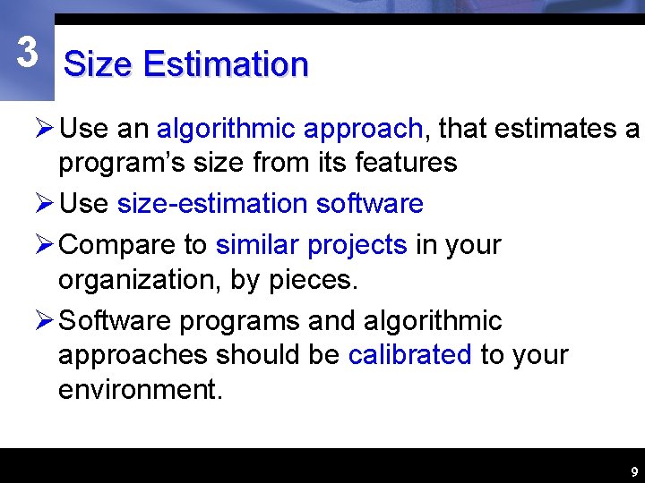 3 Size Estimation Ø Use an algorithmic approach, that estimates a program’s size from