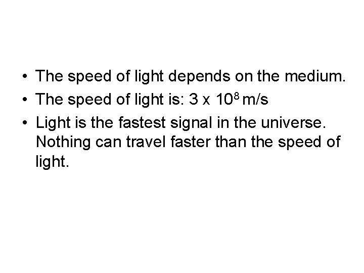  • The speed of light depends on the medium. • The speed of