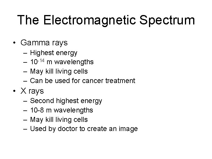 The Electromagnetic Spectrum • Gamma rays – – Highest energy 10 -14 m wavelengths