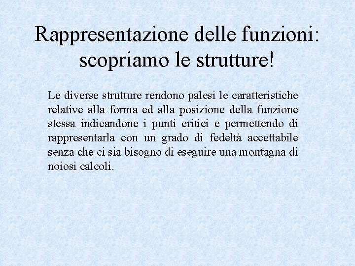 Rappresentazione delle funzioni: scopriamo le strutture! Le diverse strutture rendono palesi le caratteristiche relative