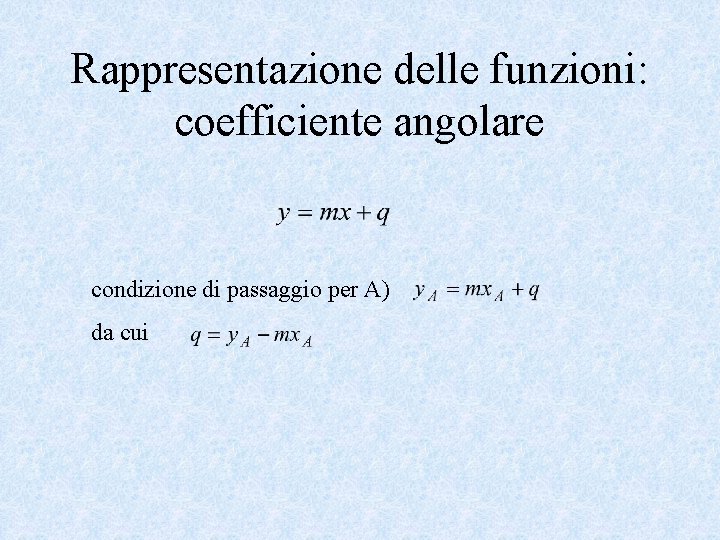 Rappresentazione delle funzioni: coefficiente angolare condizione di passaggio per A) da cui 