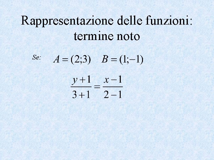 Rappresentazione delle funzioni: termine noto Se: 