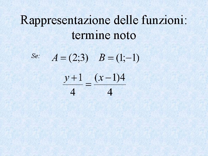 Rappresentazione delle funzioni: termine noto Se: 