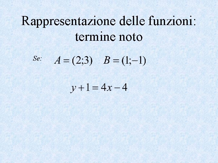 Rappresentazione delle funzioni: termine noto Se: 