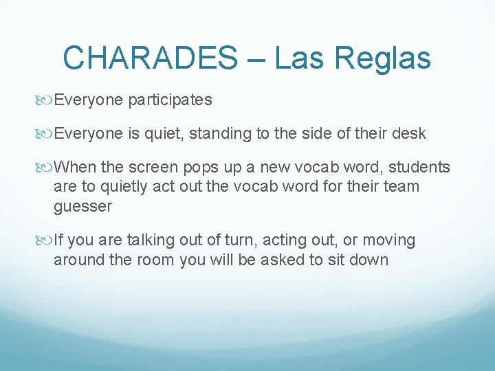 CHARADES – Las Reglas Everyone participates Everyone is quiet, standing to the side of