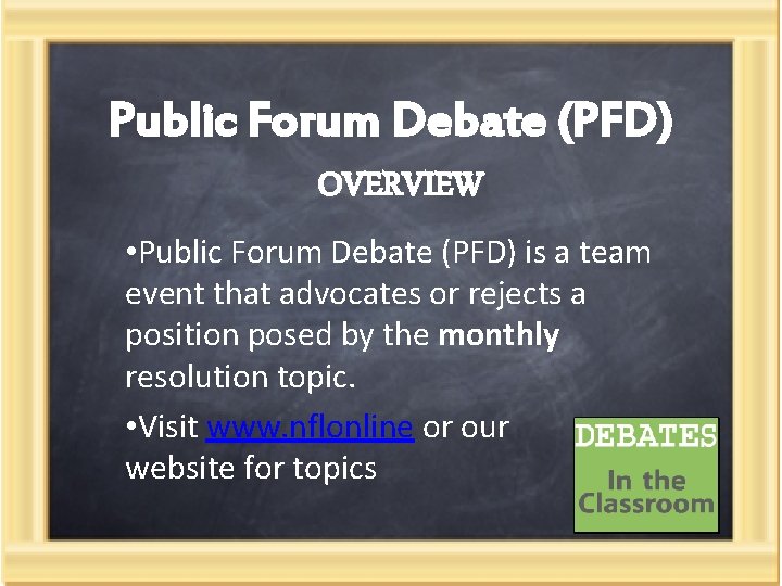 Public Forum Debate (PFD) OVERVIEW • Public Forum Debate (PFD) is a team event