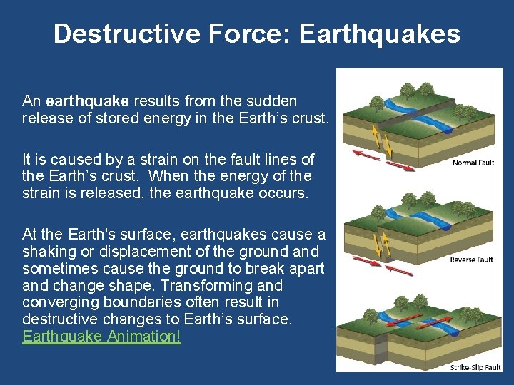 Destructive Force: Earthquakes An earthquake results from the sudden release of stored energy in