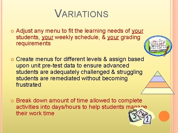 VARIATIONS Adjust any menu to fit the learning needs of your students, your weekly