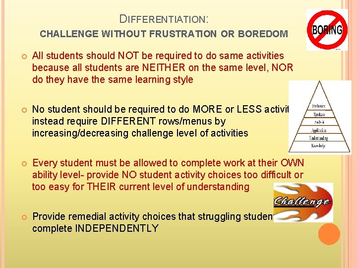 DIFFERENTIATION: CHALLENGE WITHOUT FRUSTRATION OR BOREDOM All students should NOT be required to do