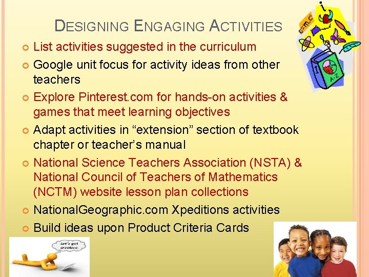 DESIGNING ENGAGING ACTIVITIES List activities suggested in the curriculum Google unit focus for activity