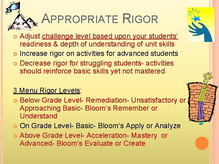 APPROPRIATE RIGOR Adjust challenge level based upon your students’ readiness & depth of understanding