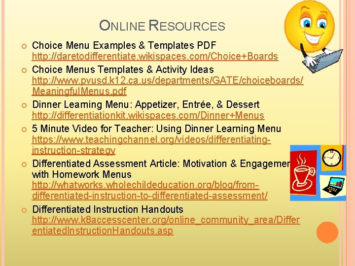 ONLINE RESOURCES Choice Menu Examples & Templates PDF http: //daretodifferentiate. wikispaces. com/Choice+Boards Choice Menus