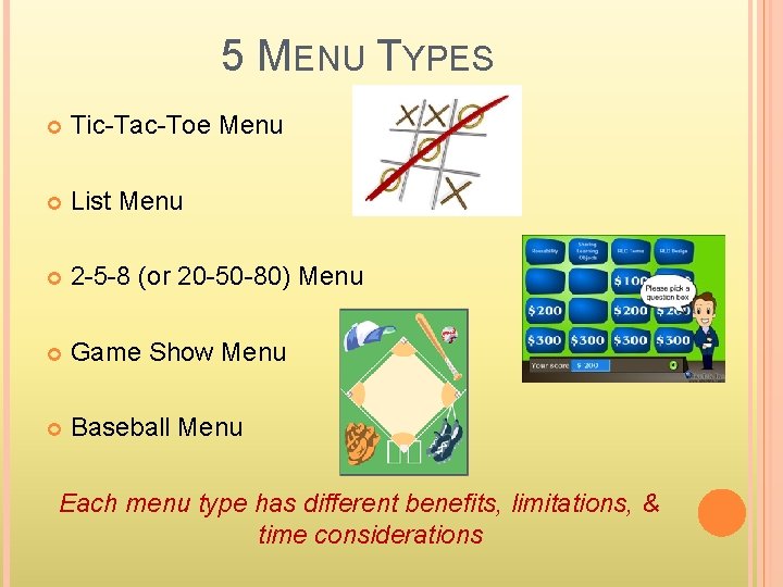 5 MENU TYPES Tic-Tac-Toe Menu List Menu 2 -5 -8 (or 20 -50 -80)