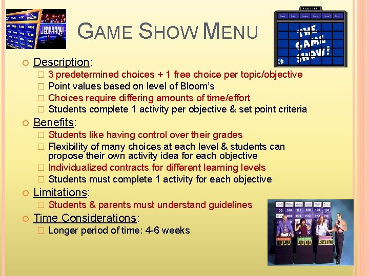 GAME SHOW MENU Description: � � 3 predetermined choices + 1 free choice per