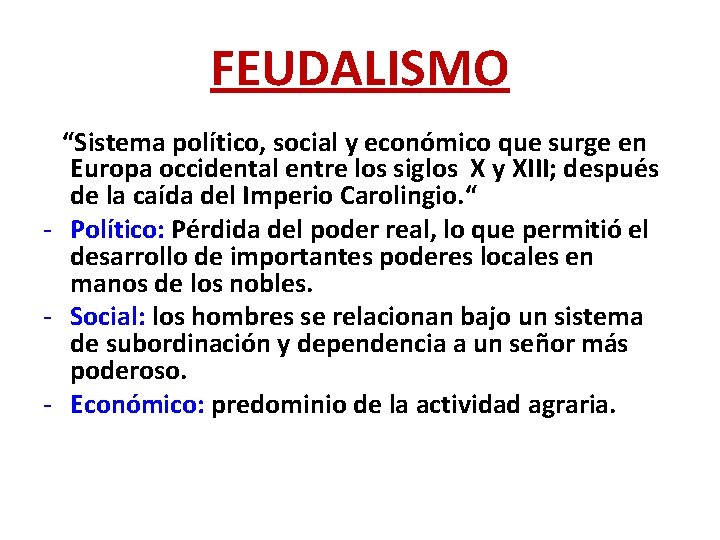 FEUDALISMO “Sistema político, social y económico que surge en Europa occidental entre los siglos