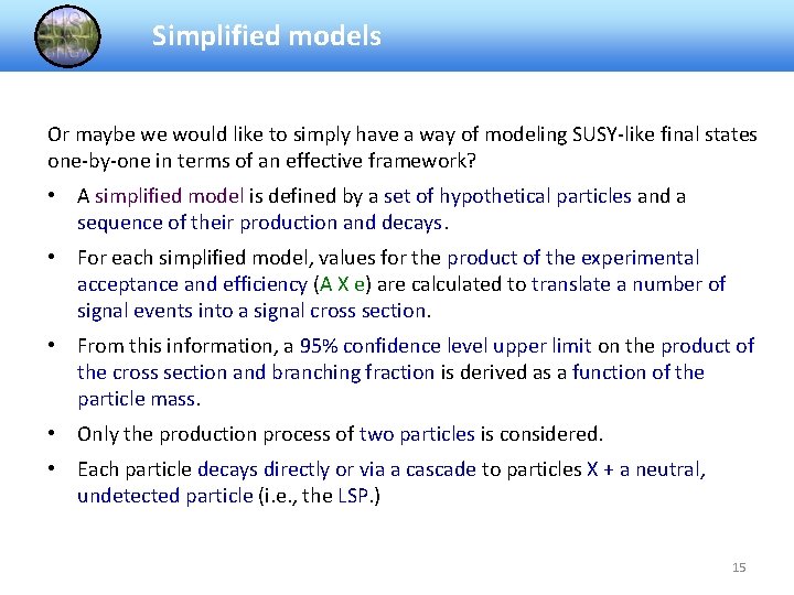 Simplified models Or maybe we would like to simply have a way of modeling