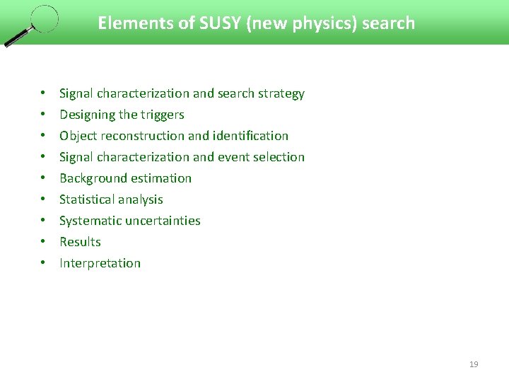 Elements of SUSY (new physics) search • • • Signal characterization and search strategy