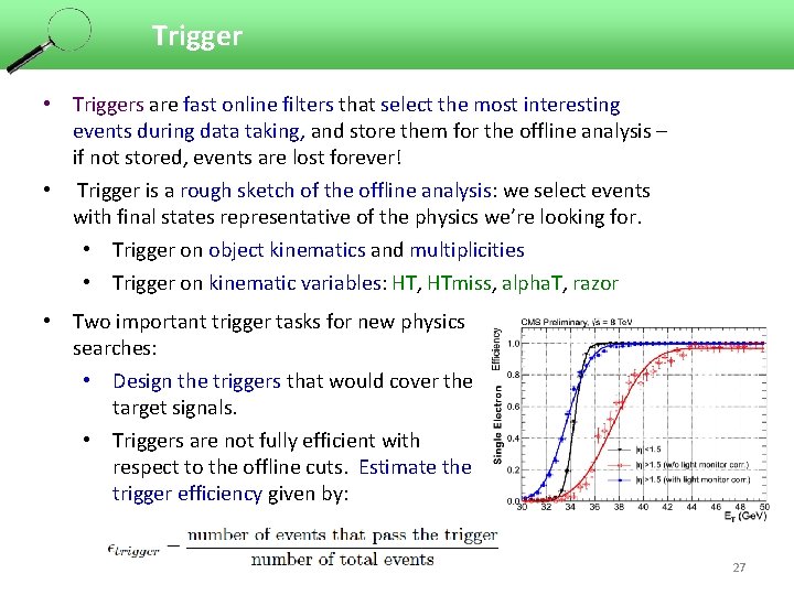 Trigger • Triggers are fast online filters that select the most interesting events during