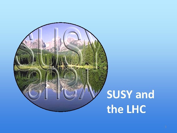 SUSY and the LHC 3 