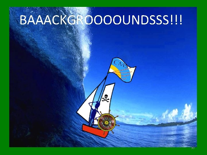 BAAACKGROOOOUNDSSS!!! 30 