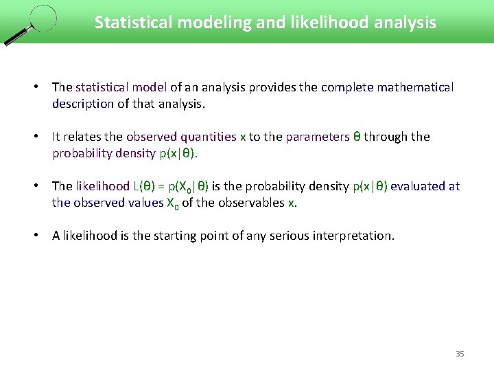 Statistical modeling and likelihood analysis • The statistical model of an analysis provides the