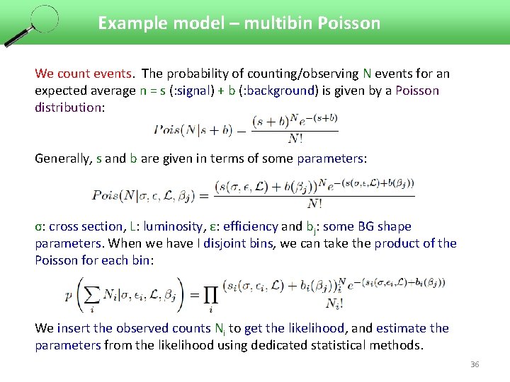 Example model – multibin Poisson We count events. The probability of counting/observing N events