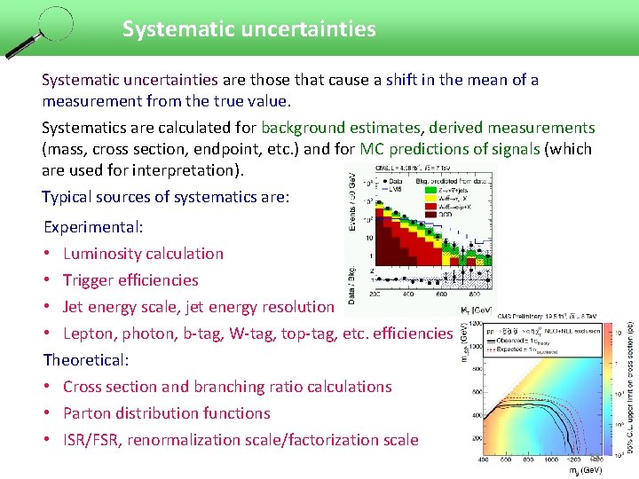 Systematic uncertainties are those that cause a shift in the mean of a measurement