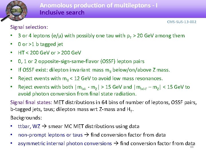 Anomolous production of multileptons - I Inclusive search Signal selection: CMS-SUS-13 -002 3 or