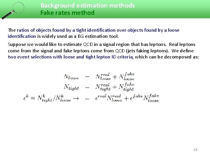 Background estimation methods Fake rates method The ratios of objects found by a tight