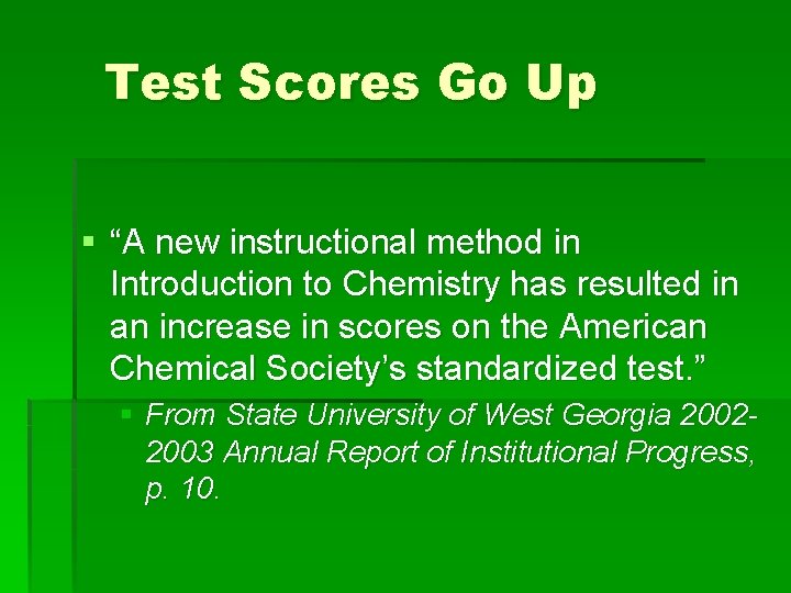 Test Scores Go Up § “A new instructional method in Introduction to Chemistry has