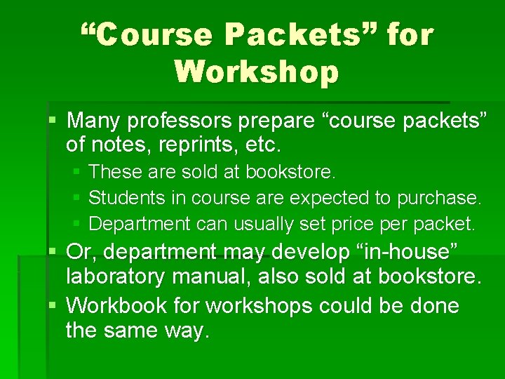 “Course Packets” for Workshop § Many professors prepare “course packets” of notes, reprints, etc.