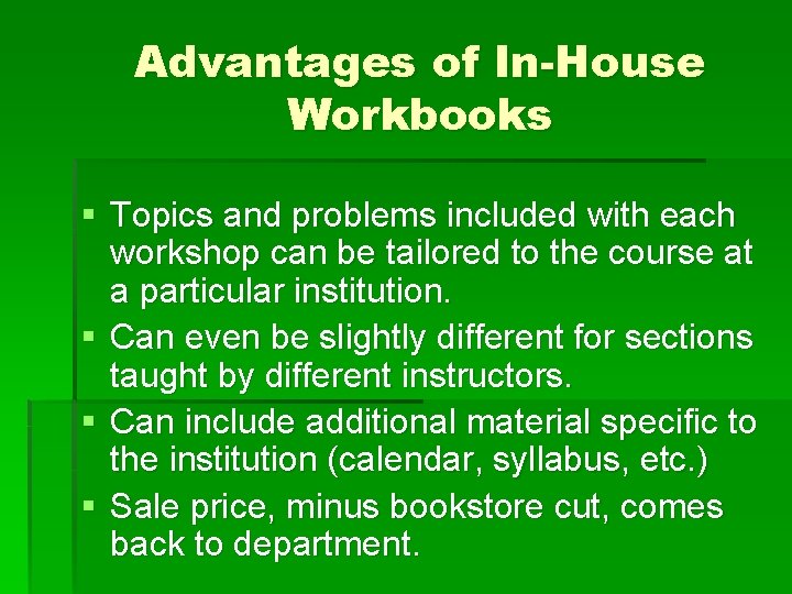 Advantages of In-House Workbooks § Topics and problems included with each workshop can be