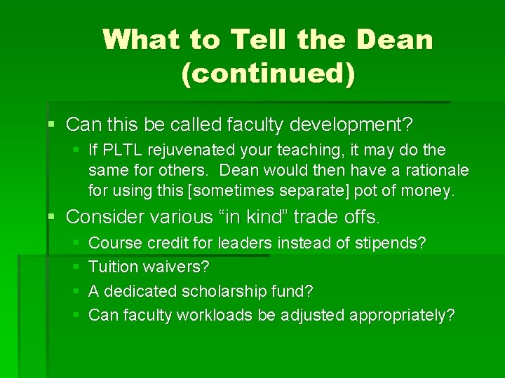 What to Tell the Dean (continued) § Can this be called faculty development? §
