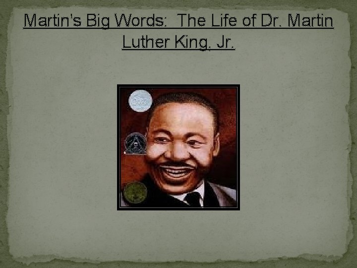 Martin's Big Words: The Life of Dr. Martin Luther King, Jr. 