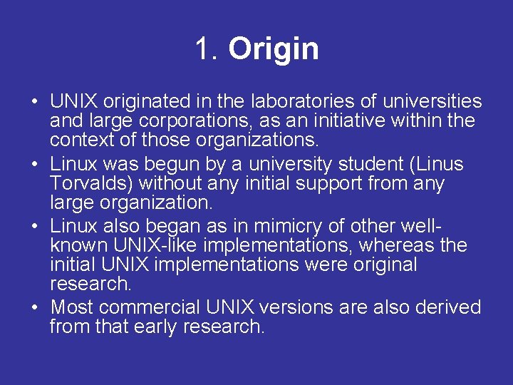 1. Origin • UNIX originated in the laboratories of universities and large corporations, as