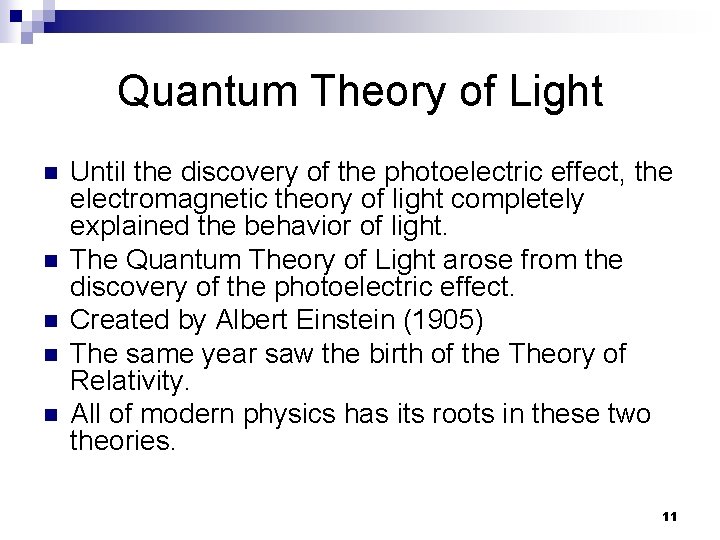 Quantum Theory of Light n n n Until the discovery of the photoelectric effect,