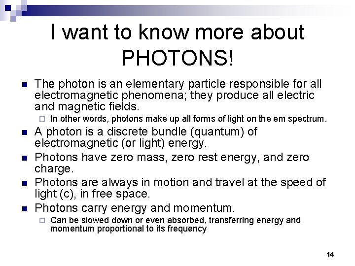 I want to know more about PHOTONS! n The photon is an elementary particle