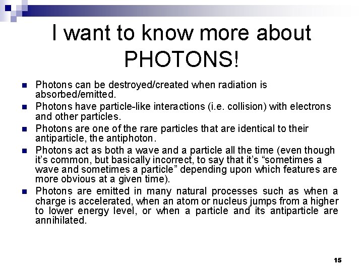 I want to know more about PHOTONS! n n n Photons can be destroyed/created