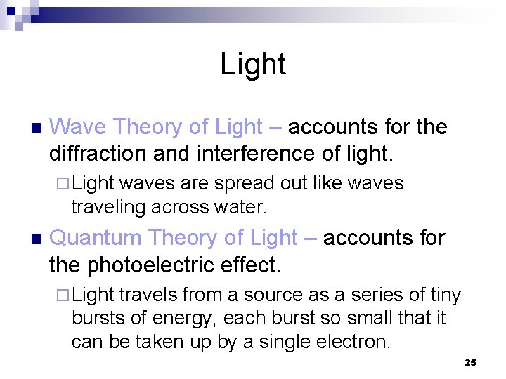Light n Wave Theory of Light – accounts for the diffraction and interference of
