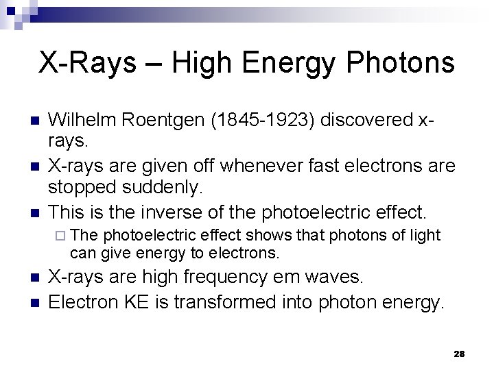 X-Rays – High Energy Photons n n n Wilhelm Roentgen (1845 -1923) discovered xrays.