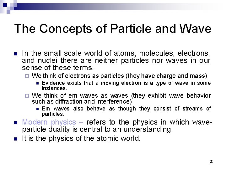 The Concepts of Particle and Wave n In the small scale world of atoms,