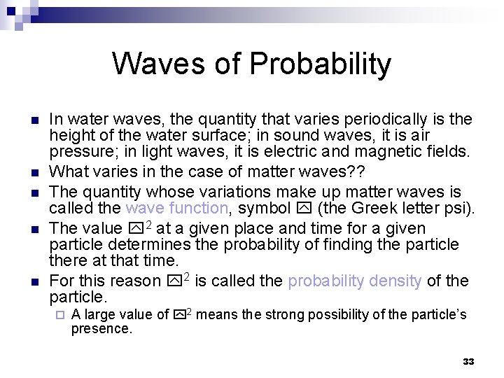 Waves of Probability n n n In water waves, the quantity that varies periodically