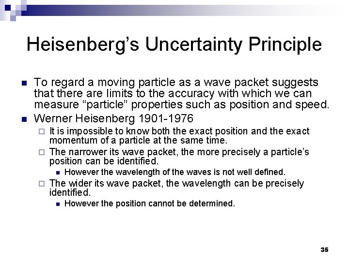 Heisenberg’s Uncertainty Principle n n To regard a moving particle as a wave packet