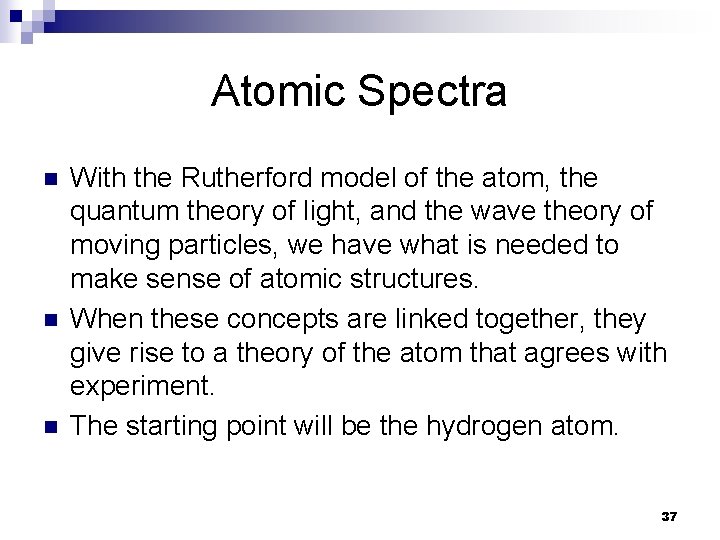 Atomic Spectra n n n With the Rutherford model of the atom, the quantum