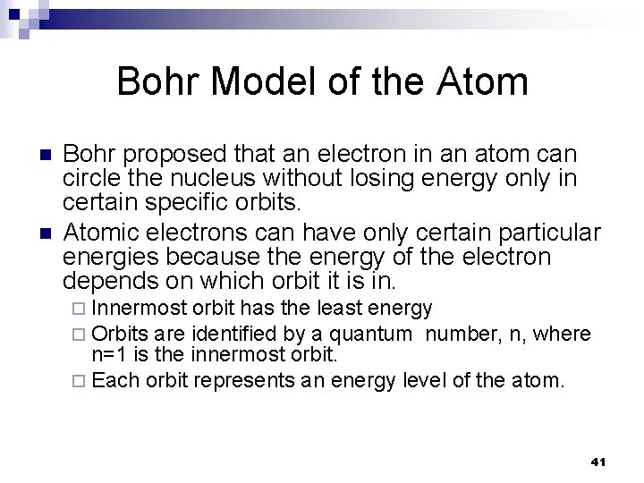 Bohr Model of the Atom n n Bohr proposed that an electron in an